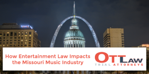 How Entertainment Law Impacts the Missouri Music Industry