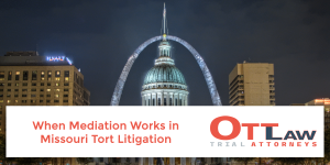 When Mediation Works in Missouri Tort Litigation